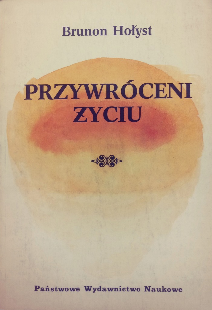 Przywróceni życiu - Brunon Hołyst