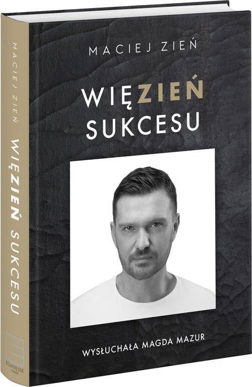 Więzień sukcesu Maciej Zień