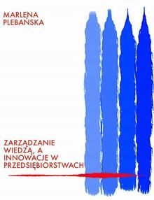 Zarządzanie wiedzą, a innowacje w przedsiebior