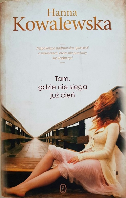 Hanna Kowalewska - TAM GDZIE NIE SIĘGA JUŻ CIEŃ