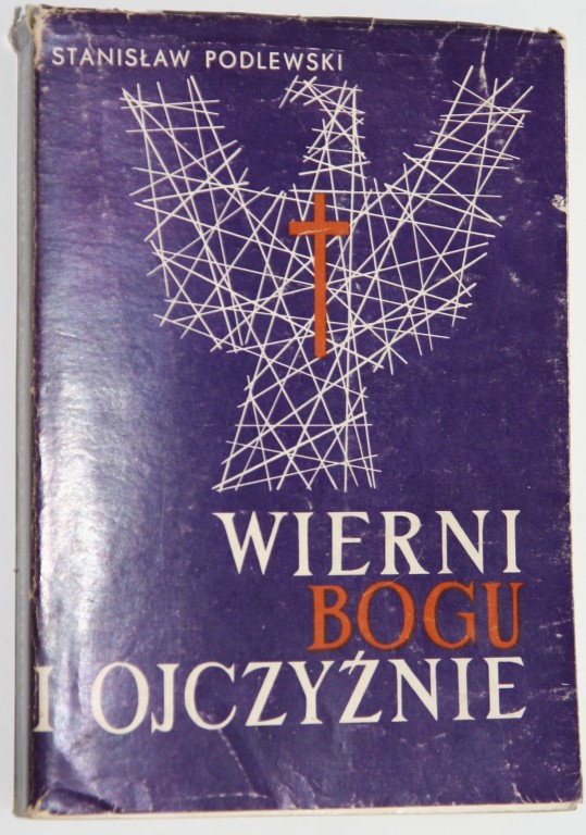 Stanisław Podlewski - Wierni Bogu i Ojczyźnie