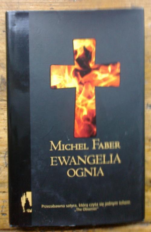 Ewangelia ognia - Michel Faber