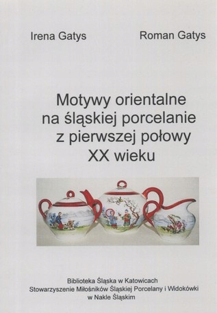 Motywy orientalne na śląskiej porcelanie GATYS
