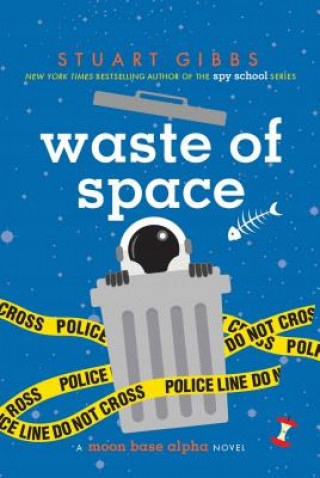 Waste of Space (Moon Base Alpha) Stuart Gibbs