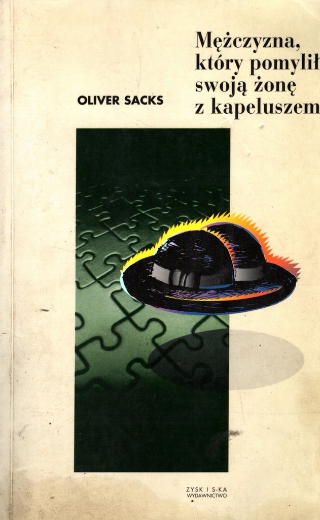 MĘŻCZYZNA, KTÓRY POMYLIŁ SWOJĄ ŻONĘ Z KAPELUSZEM - OLIVIER SACKS