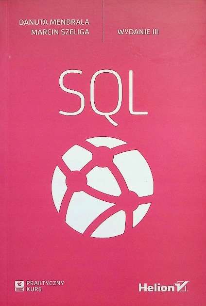 Praktyczny kurs SQL Danuta Mendrala, Marcin Szeliga