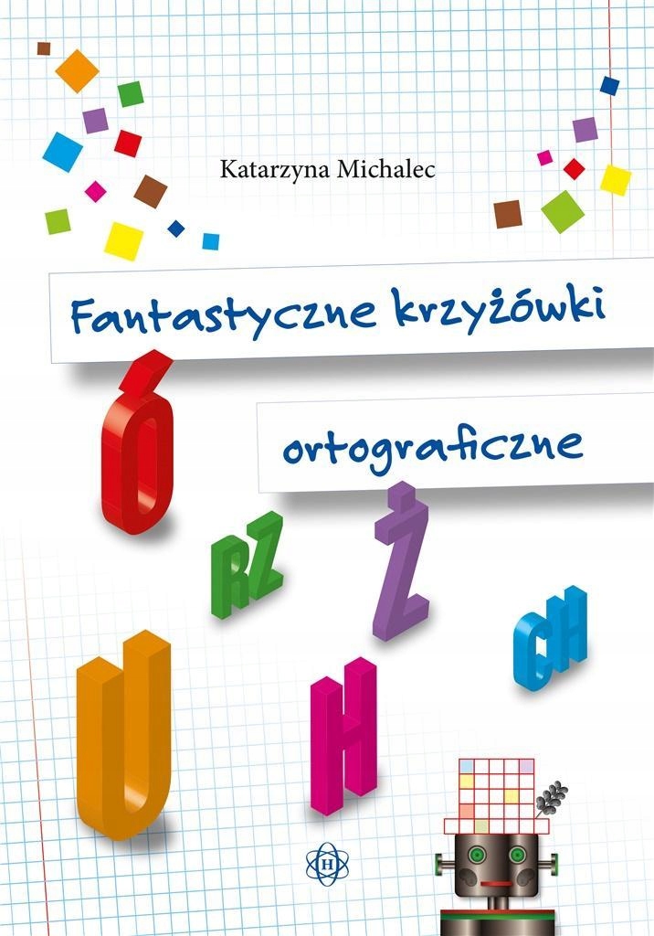 K. Michalec Fantastyczne krzyżówki ortograficzne