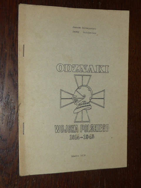 J.Szczepaniec,ODZNAKI WOJSKA POLSKIEGO 1914-1945.