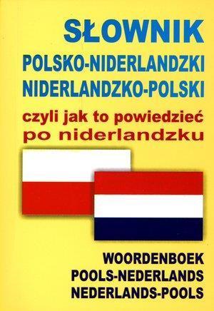 SŁOWNIK POL-NIDERL-POL, CZYLI JAK TO POWIEDZIEĆ...