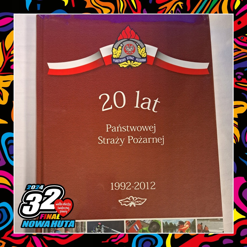 Książka 20 lat Państwowej Straży Pożarnej 1992-2012-SA PSP w Krakowie #3841