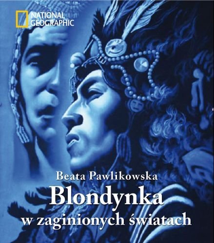 Blondynka w zaginionych światach Beata Pawlikowska