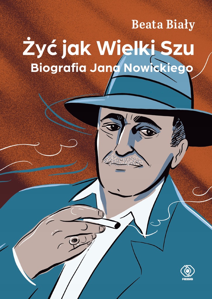 (epub, mobi) Żyć jak Wielki Szu. Biografia Jana Nowickiego - Beata Biały