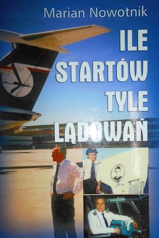 Ile startów tyle lądowań - Marian Nowotnik