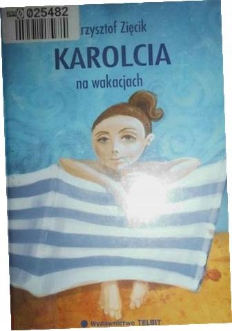 Karolcia na wakacjach - Krzysztof Zięcik