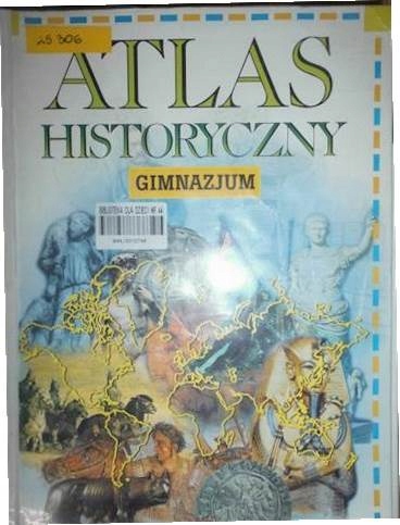 Atlas Historyczny Gimnazjum - Praca zbiorowa