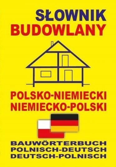 SŁOWNIK BUDOWLANY POL-NIEMIECKI NIEMIECKO-POLSKI