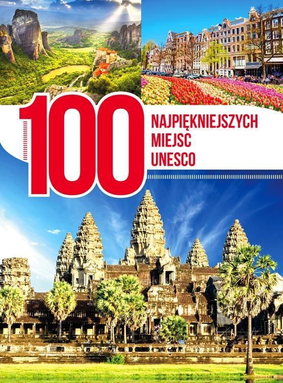 100 NAJPIĘKNIEJSZYCH MIEJSC UNESCO, PRACA ZBIOROWA