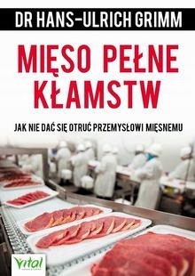 Mieso pełne kłamstw. Jak nie daa sie otrua prz