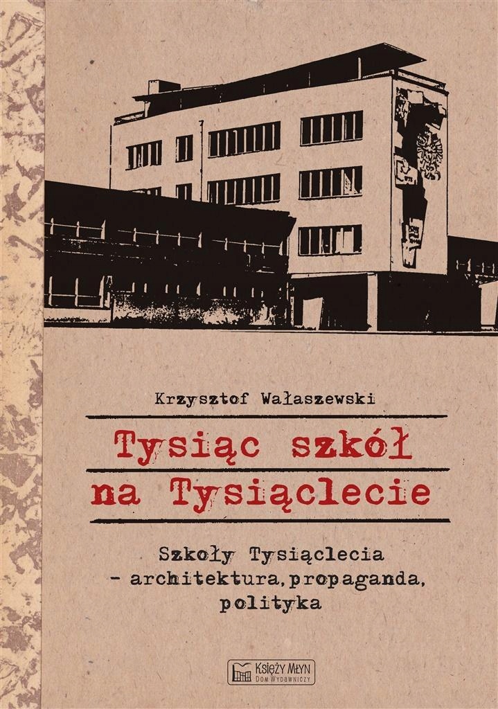 TYSIĄC SZKÓŁ NA TYSIĄCLECIE, KRZYSZTOF WAŁASZEWSKI