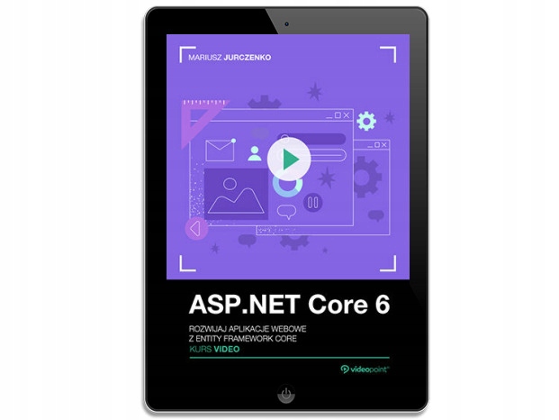 ASP.NET Core 6. Kurs video. Rozwijaj aplikacje