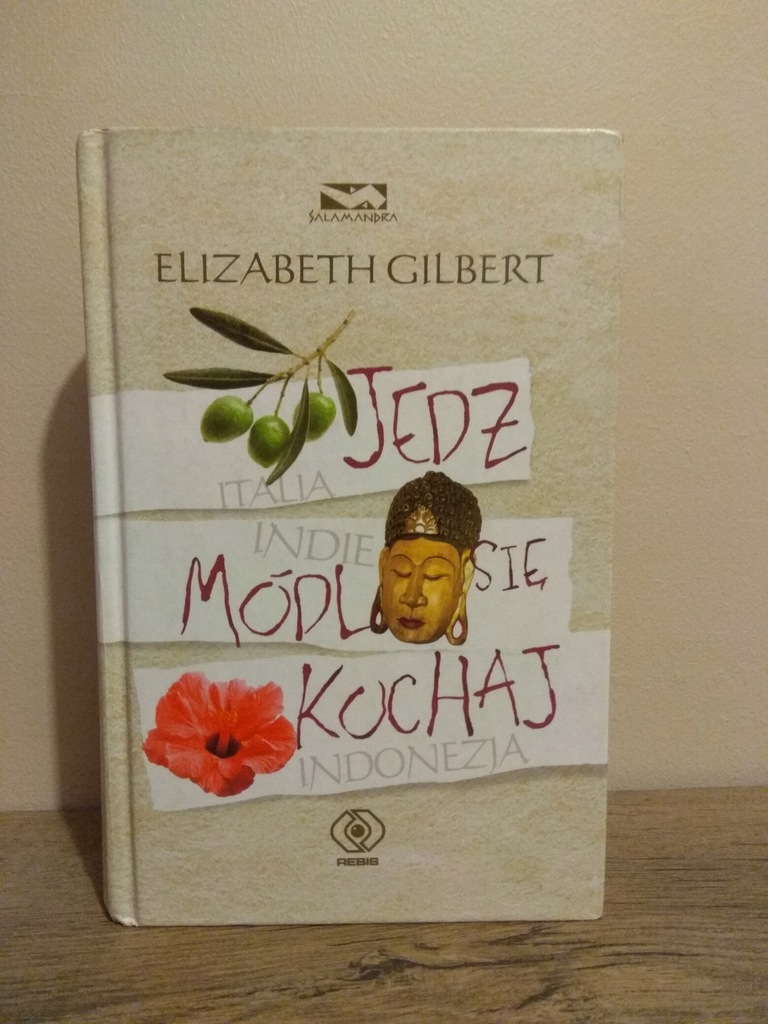 jedz, módl się, kochaj - Elizabeth Gilbert