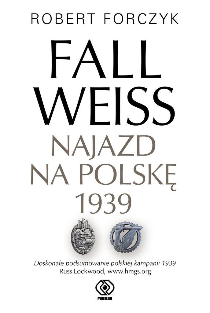 Fall Weiss. Najazd na Polskę 1939 Robert Forczyk