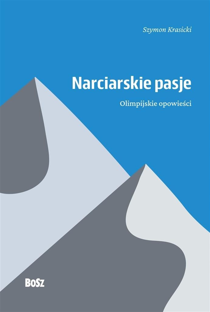NARCIARSKIE PASJE. OLIMPIJSKIE OPOWIEŚCI