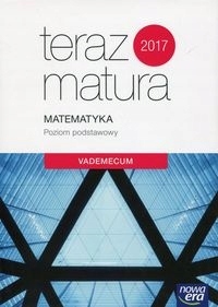 Teraz matura 2017. Matematyka. Vademecum. Poziom p