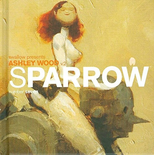 Sparrow Volume 7： Ashley Wood　アシュレイ・ウッド Ashley Wood - Sparrow Volume 7 Ashley Wood 2 Ashle
