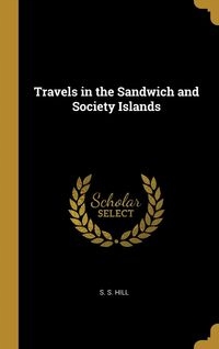 TRAVELS IN THE SANDWICH AND SOCIETY ISLANDS HILL..