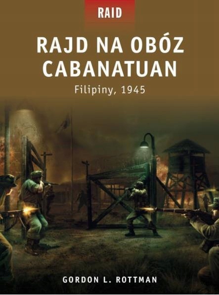 RAJD NA OBÓZ CABANATUAN, GORDON L. ROTTMAN