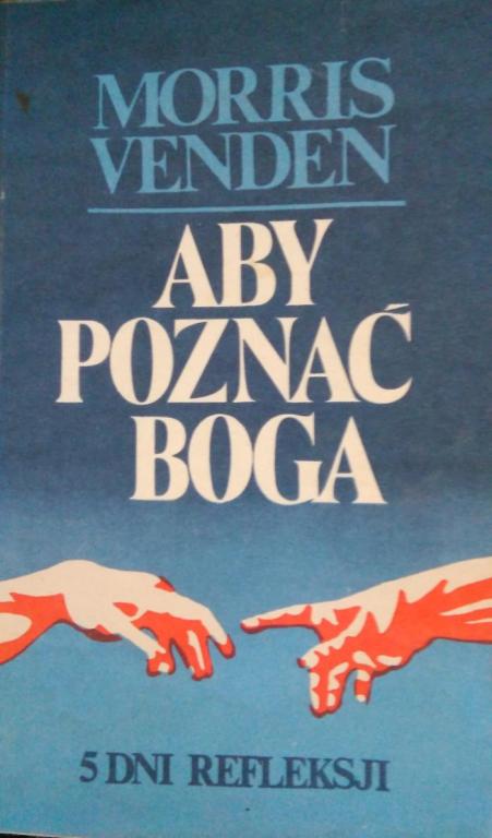 Aby poznać Boga. Morris Venden