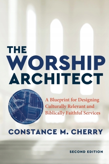 The Worship Architect - A Blueprint for Designing