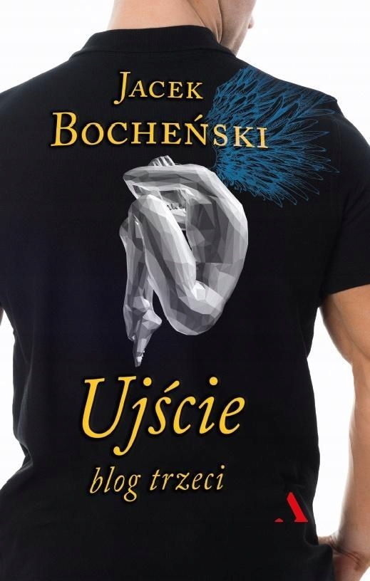 UJŚCIE. BLOG TRZECI, JACEK BOCHEŃSKI