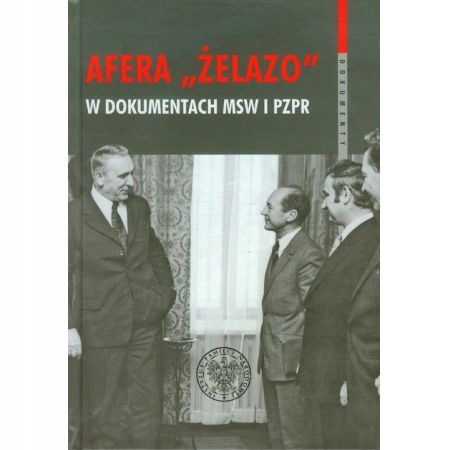 Afera Żelazo w dokumentach MSW i PZPR