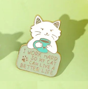 Przypinka pin z kotem pracuję aby mój kot mógł żyć lepiej dla kociary