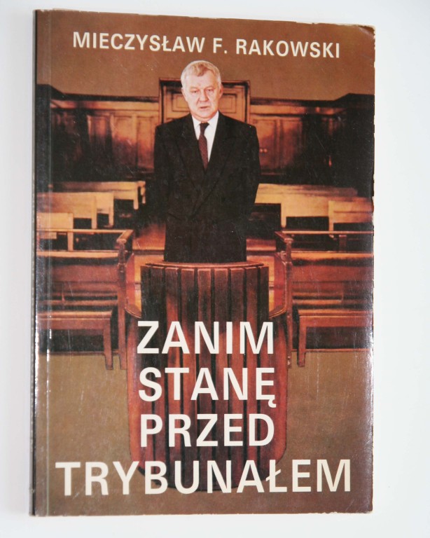 M. F. Rakowski - Zanim stanę przed trybunałem