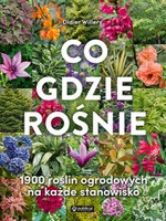 CO GDZIE ROŚNIE 1900 ROŚLIN OGRODOWYCH NA KAŻDE