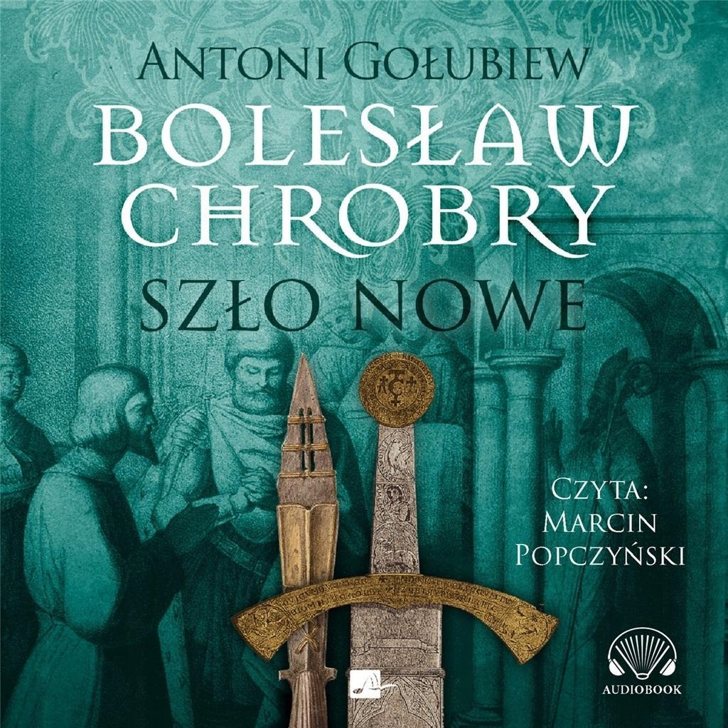 BOLESŁAW CHROBRY. SZŁO NOWE AUDIOBOOK