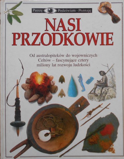 Patrzę, podziwiam, poznaję • Nasi przodkowie