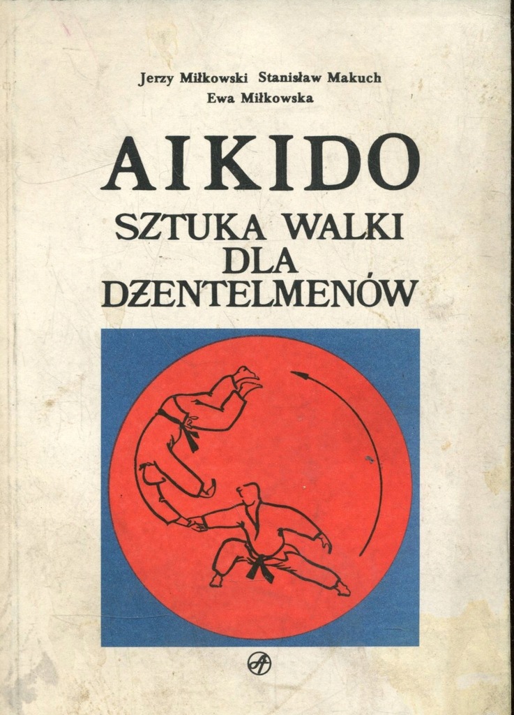 Aikido Sztuka walki dla dżentelmenów - Jerzy Miłkowski