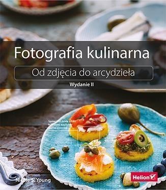 Fotografia kulinarna. Od zdjęcia do arcydz. Wyd.II