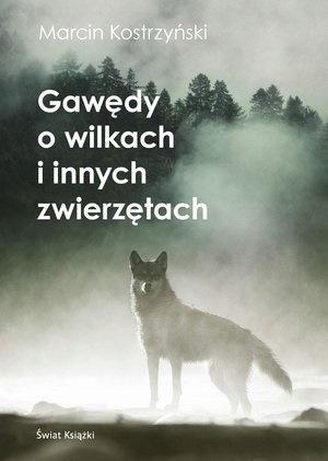 GAWĘDY O WILKACH I INNYCH ZWIERZĘTACH