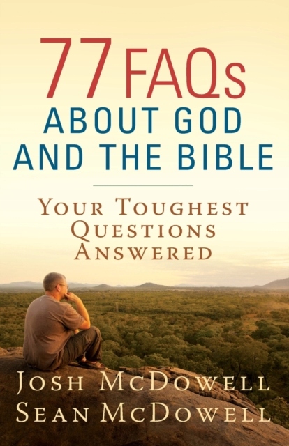 77 FAQs About God and the Bible : Your Toughest Qu