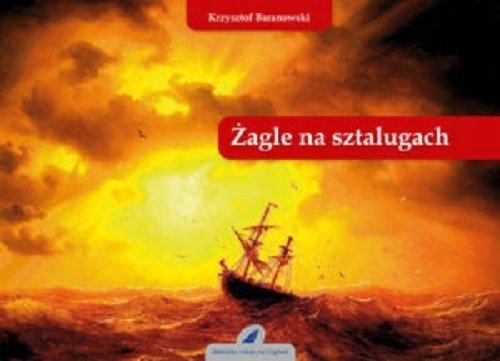 ŻAGLE NA SZTALUGACH, BARANOWSKI KRZYSZTOF