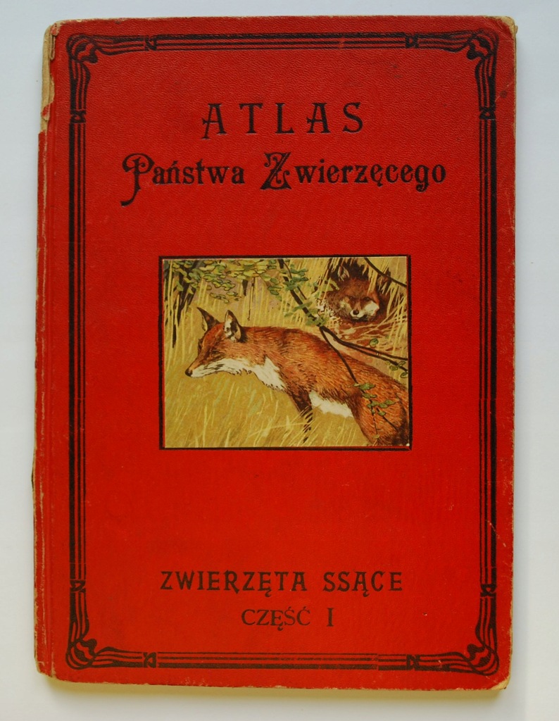 Atlas państwa zwierzęcego wyd.1 ZWIERZĘTA 1905 r.