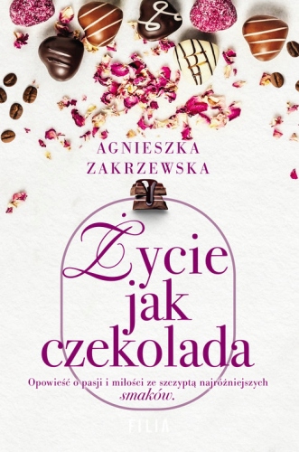 Życie jak czekolada Wielkie Litery - Agnieszka Zak