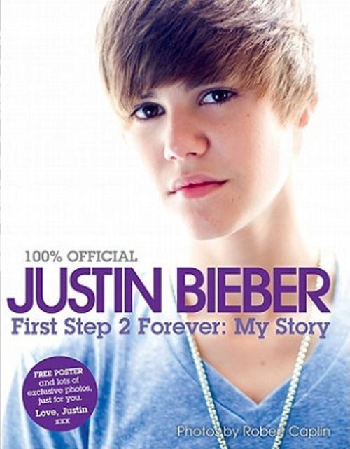 Justin Bieber: First Step 2 Forever Justin Bieber