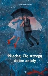 NIECHAJ CIĘ STRZEGĄ DOBRE ANIOŁY, EWA STADTMULLER