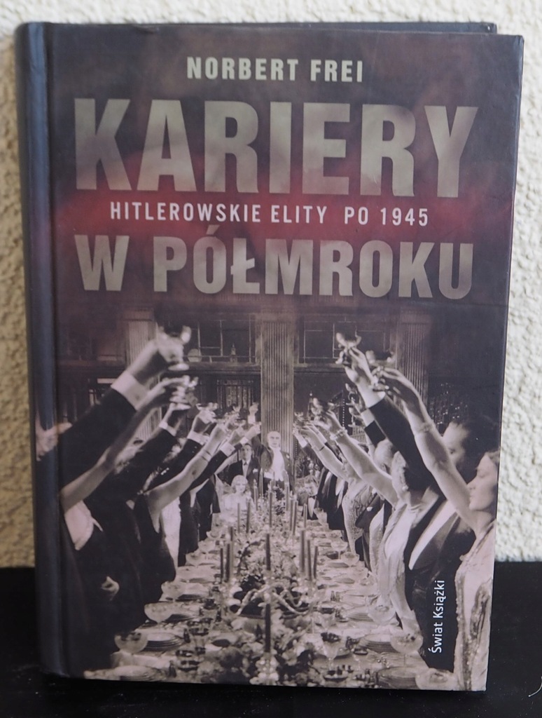 KARIERY W PÓŁMROKU - HITLEROWSKIE ELITY PO 1945 Norbert Frei